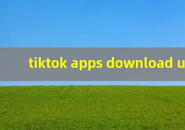 tiktok apps download updated